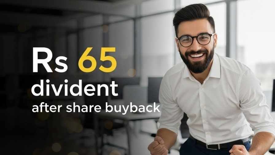 After Buy Back Big 65Rs Dividend Announced